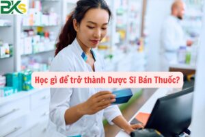 Học gì để trở thành Dược Sĩ Bán Thuốc?
