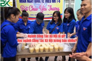 Ngành Công Tác Xã Hội là gì? Học ngành Công Tác Xã Hội lương bao nhiêu?
